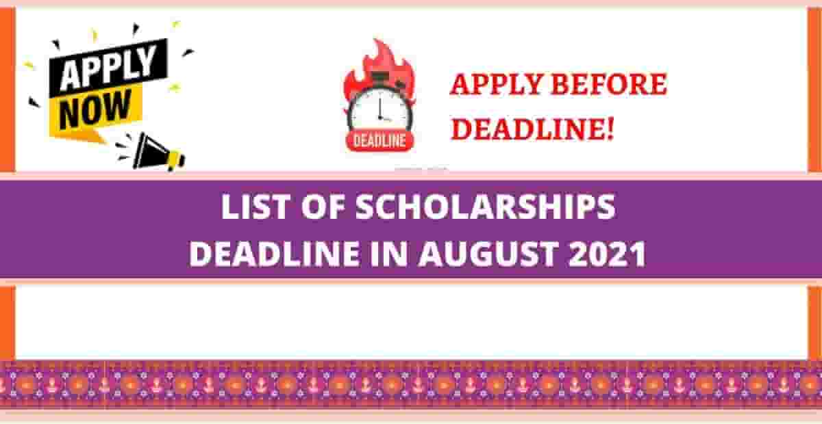 List of Scholarships Deadline in August 2021 Fully Funded