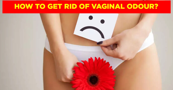 HOW DO I GET RID OF VAGINA ODOR