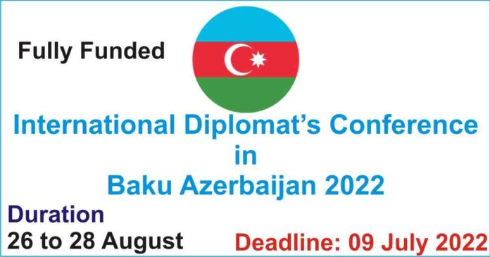 2022 Fully Funded International Diplomat’s Conference in Baku Azerbaijan