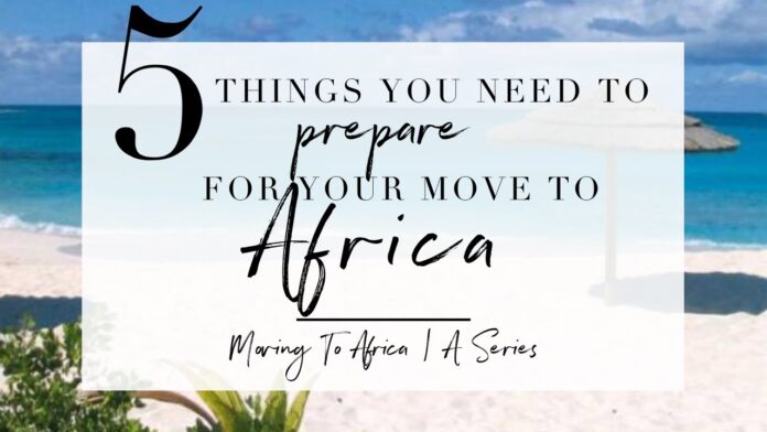 4 THINGS TO KNOW IF YOU ARE PLANNING TO MOVE TO AFRICA FROM THE DIASPORA