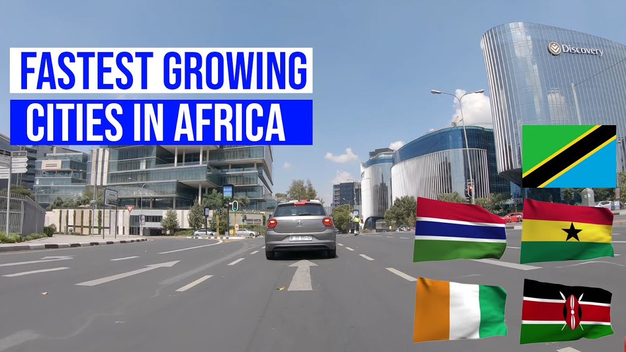5 Fastest growing cities in Africa 2021