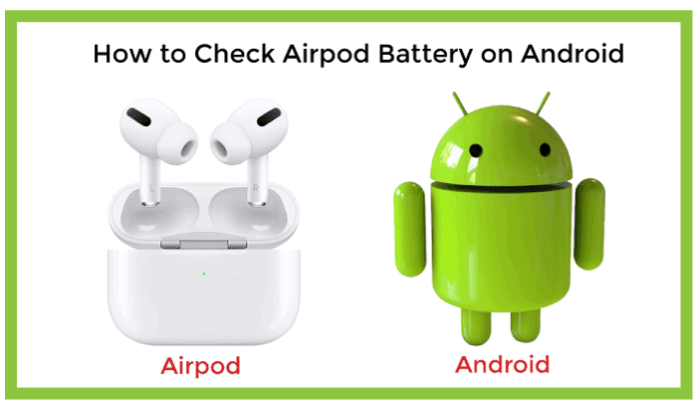 How to Check AirPod Battery Levels on an Android Phone