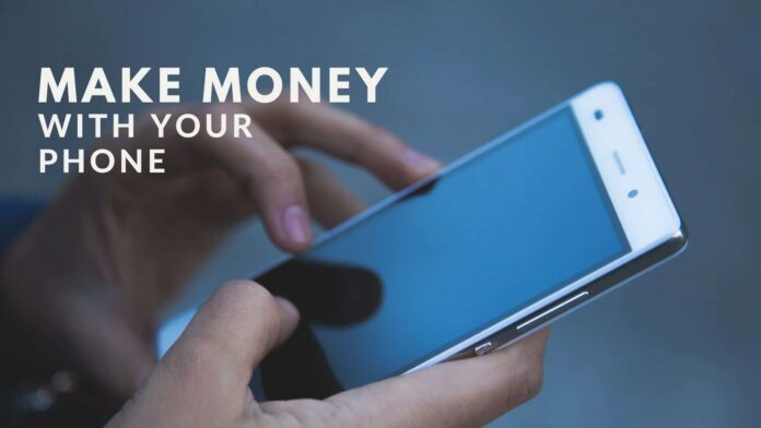 How to Make Money From Your Smartphone in 2022