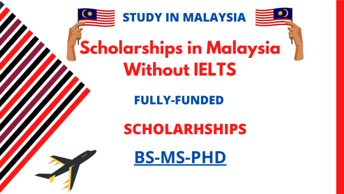 Malaysian Government Scholarships Without IELTS