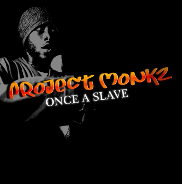 Once a Slave - Project Monkz, feat. Maulana (Ghanaian)
