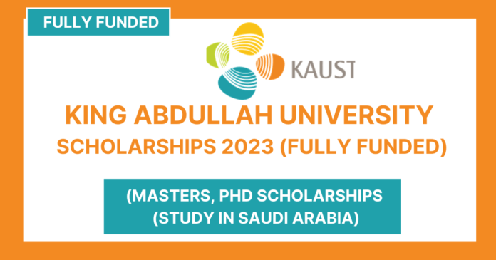 2023 King Abdullah University Scholarships (KAUST)