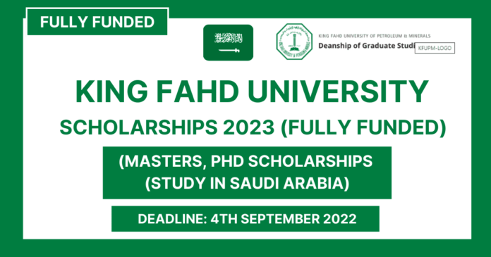 Fully Funded King Fahd Scholarship Program 2023