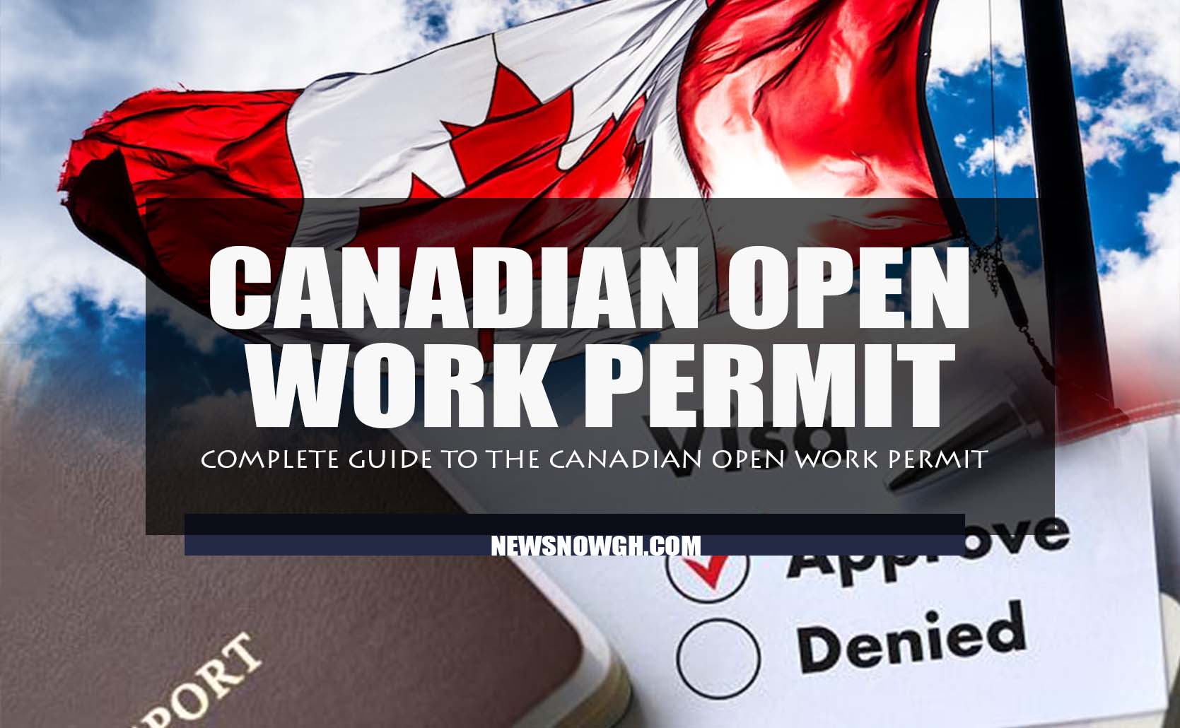 Canadian Open Work Permit Complete Guide
