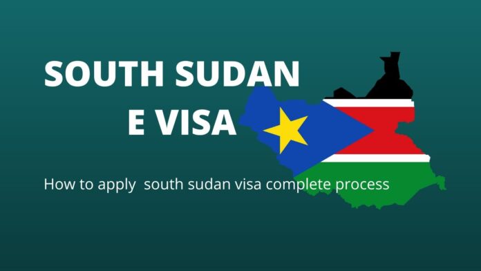 SOUTH SUDAN ONLINE VISA APPLICATION