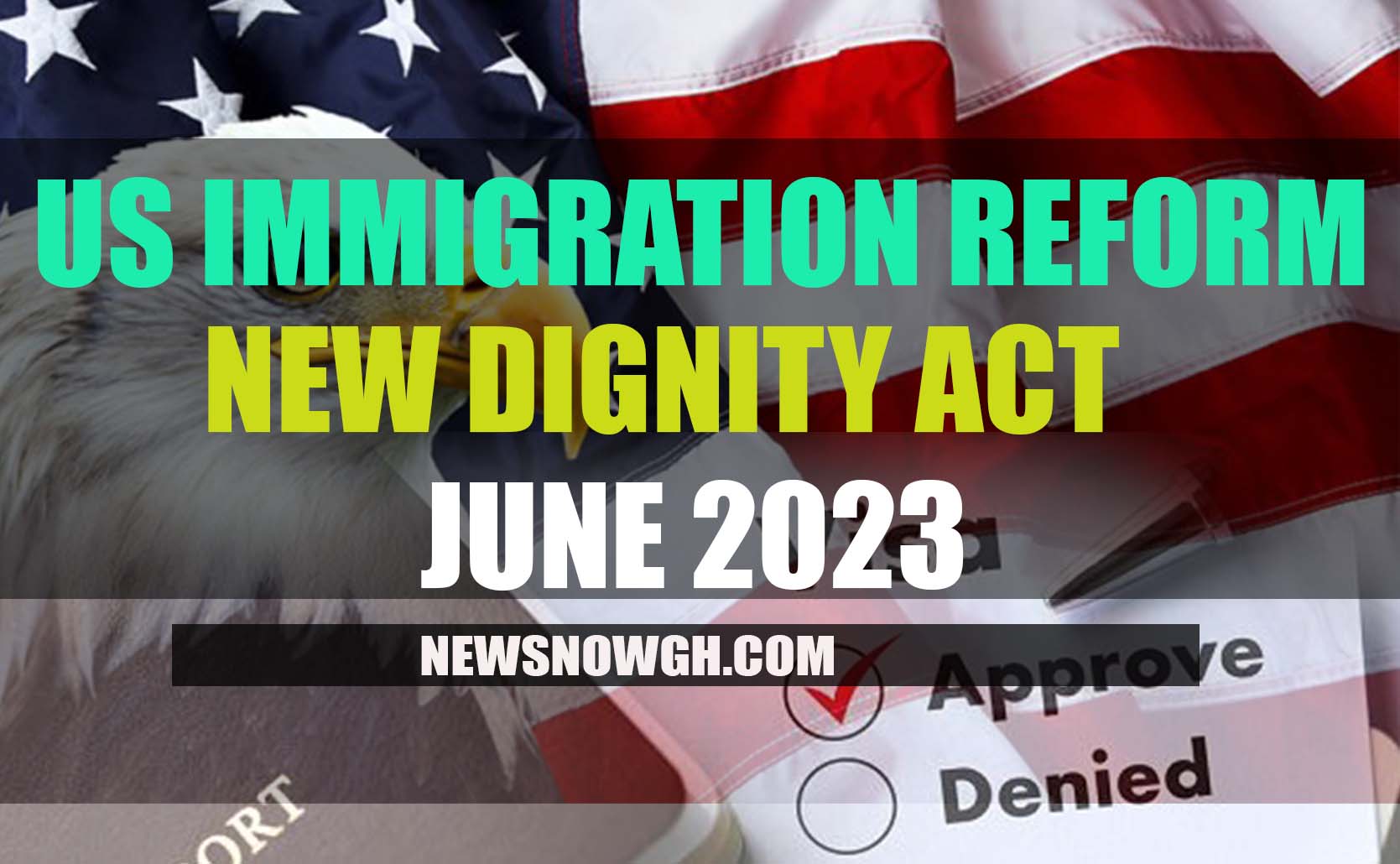 New Dignity Act June 2023 US Immigration Reform