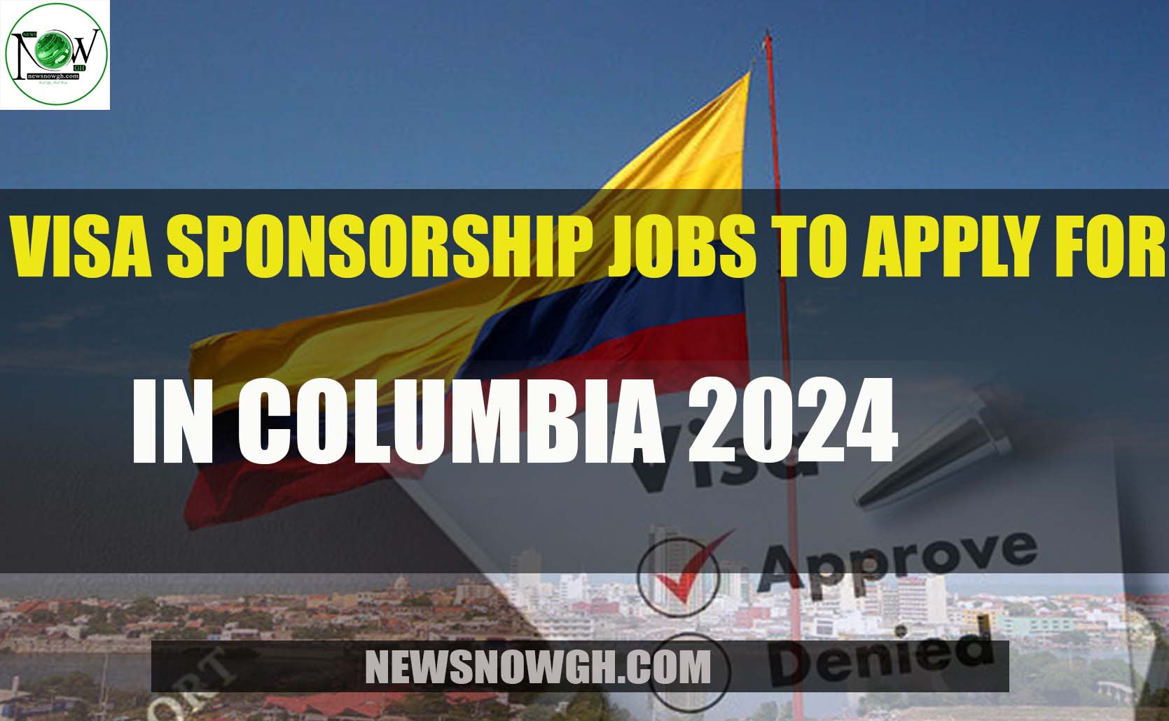 Visa Sponsorship Jobs to Apply for in Columbia 2024