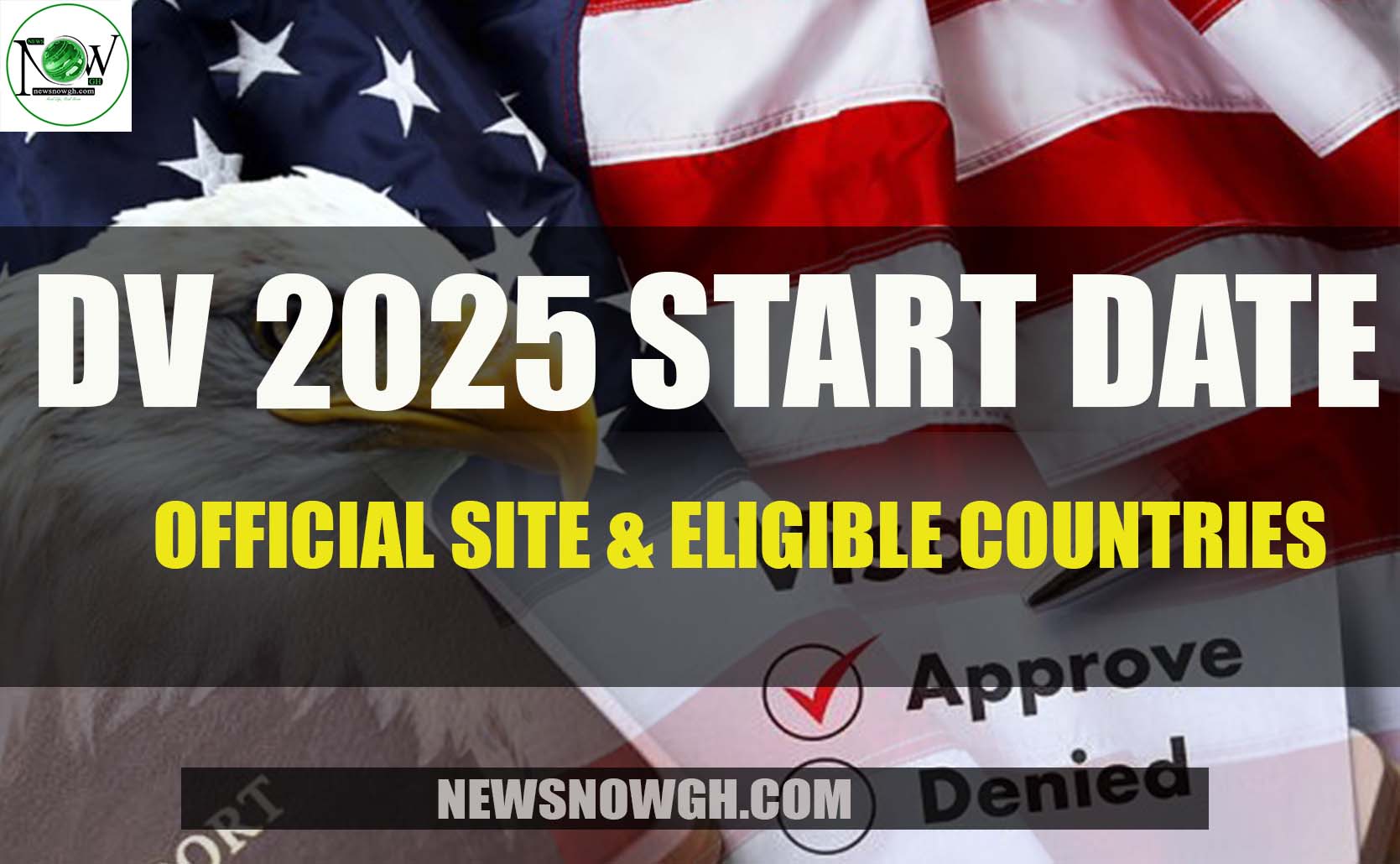 DV 2025 Start Date, Official Site & Eligible Countries