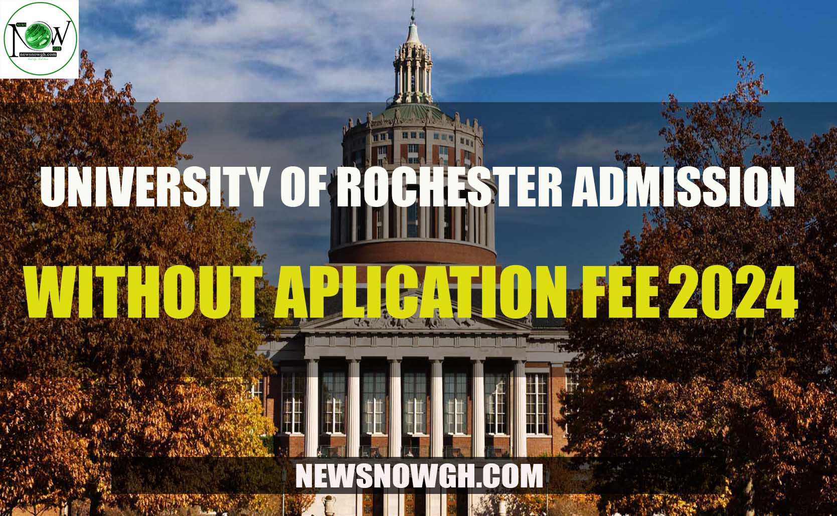 University of Rochester admissions without application fee for 202425