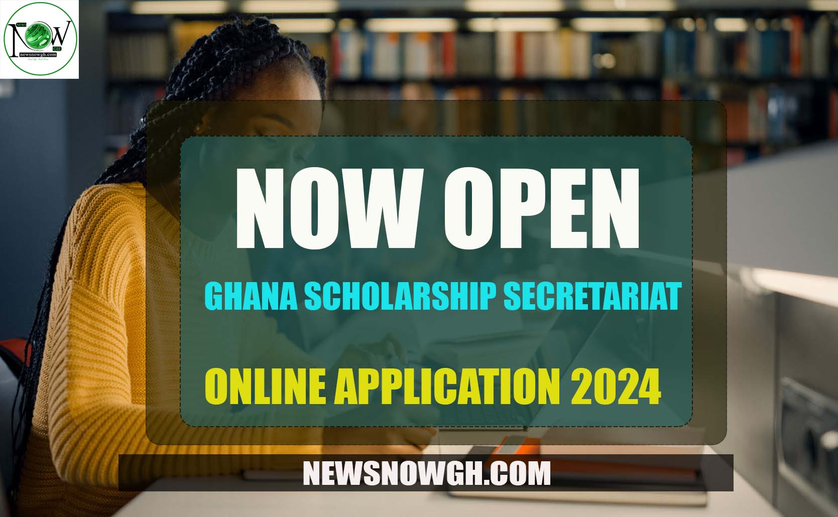 NOW OPEN GHANA SCHOLARSHIP SECRETARIAT ONLINE APPLICATION 2024