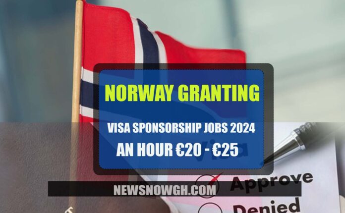 Norway Granting Visa Sponsorship Jobs