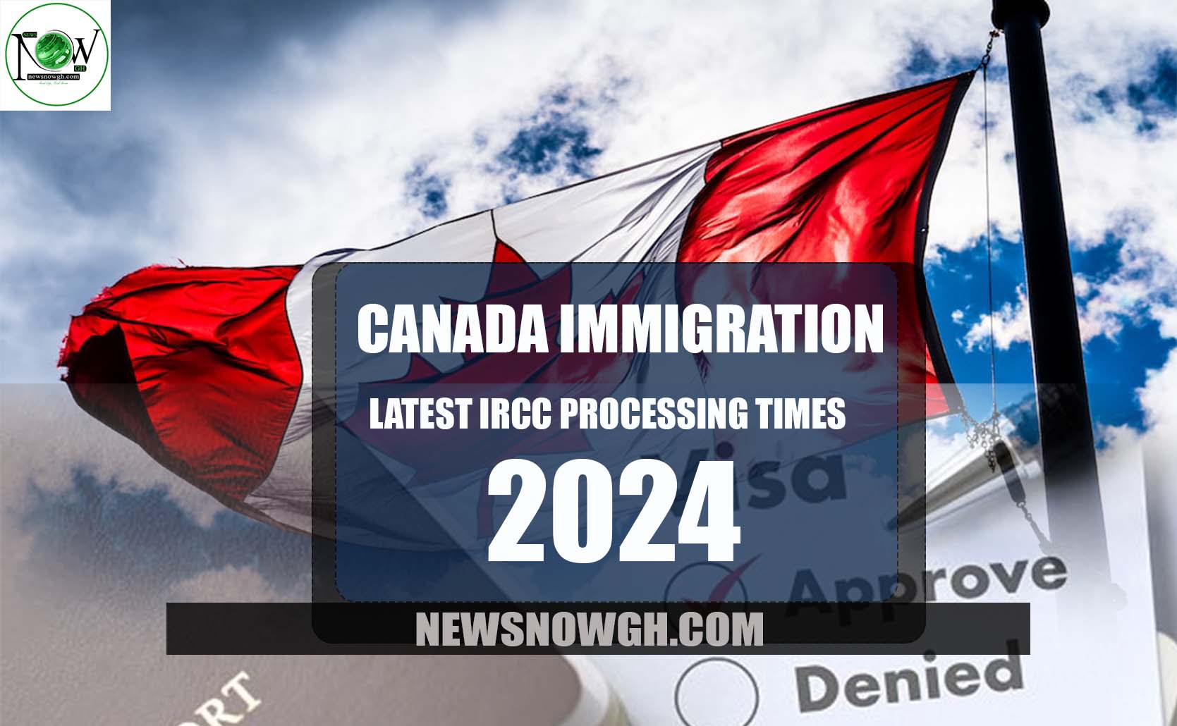 Canada Immigration Latest IRCC Processing Times 2024