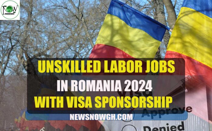 Unskilled Labor Jobs in Romania 2024