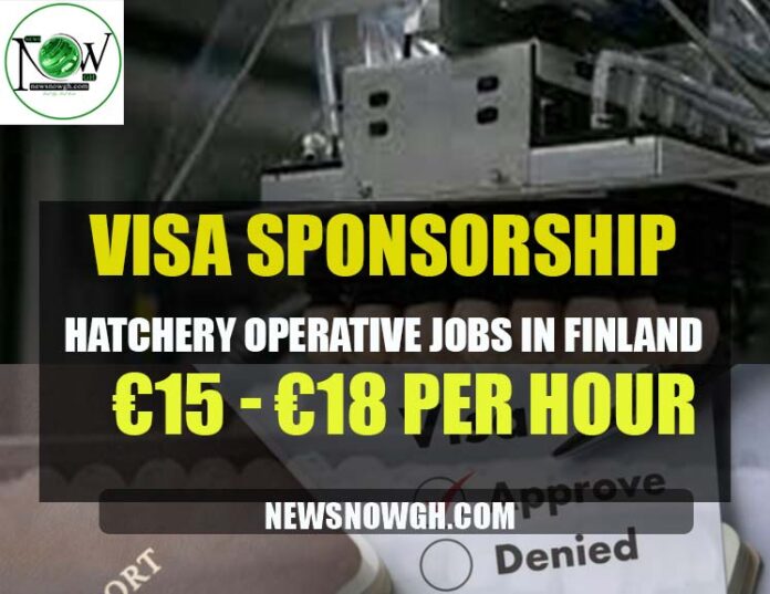 Hatchery Operative Jobs in Finland Hatchery Operative Jobs in Finland
