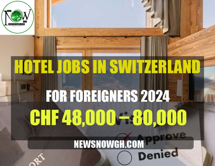 hotel-jobs-in-switzerland-for-foreigners-2024-chf-48k-80k