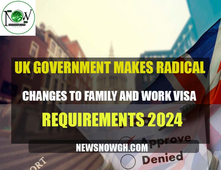 UK Government Makes Radical Changes to Family and Work Visa Requirements 2024