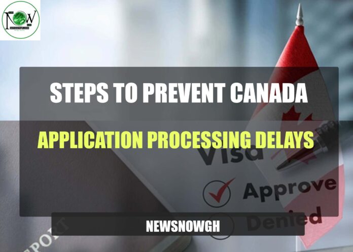 Prevent Canada Application Processing Delays