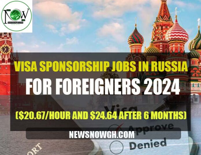 Visa Sponsorship Jobs in Russia for foreigners