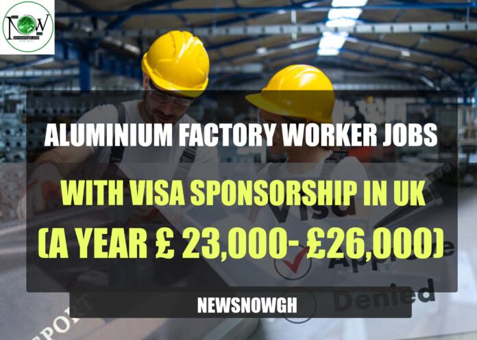 Aluminium Factory Worker Jobs with Visa Sponsorship in UK