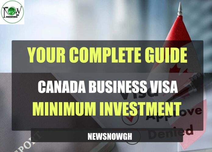 Canada Business Visa Minimum Investment Canada Business Visa Minimum Investment