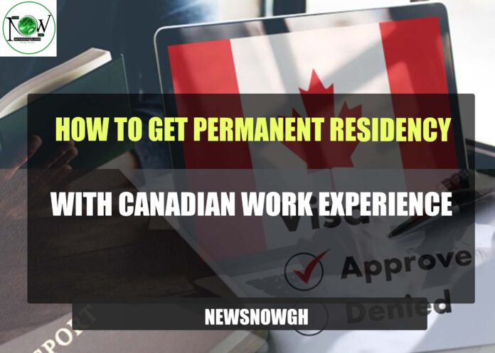 How to Get Permanent Residency with Canadian Work Experience