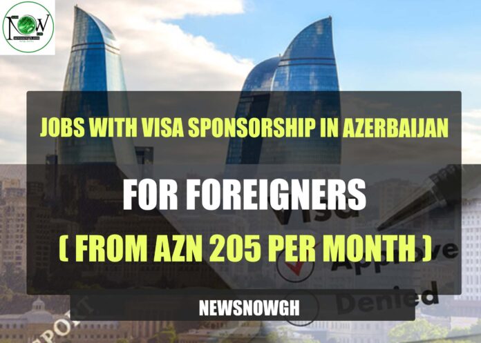Jobs with Visa Sponsorship in Azerbaijan