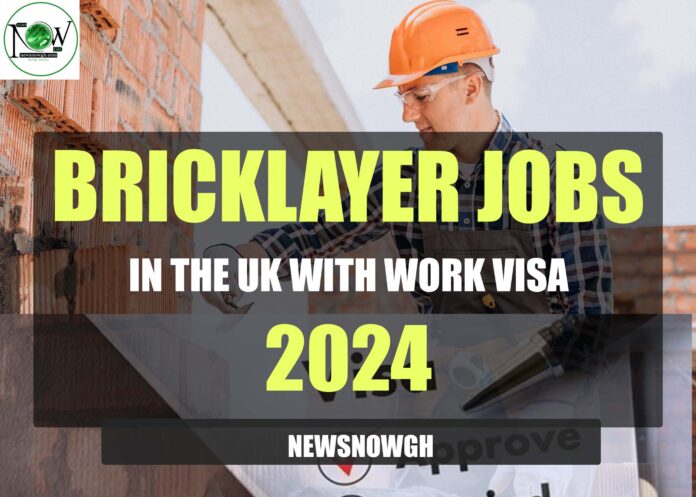 Bricklayer Jobs in the UK Bricklayer Jobs in the UK with Work Visa