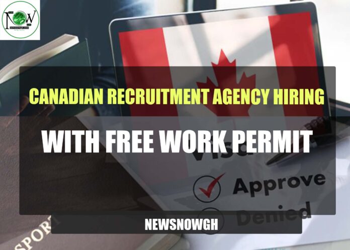 Canadian Recruitment Agency Hiring With Free Work Permit