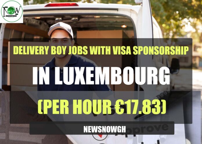 Delivery Boy Jobs with Visa Sponsorship in Luxembourg