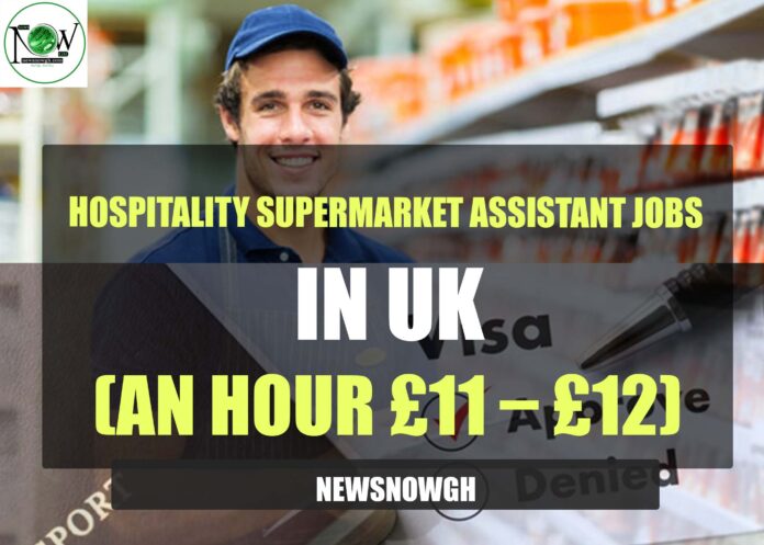 Hospitality Supermarket Assistant Jobs in UK