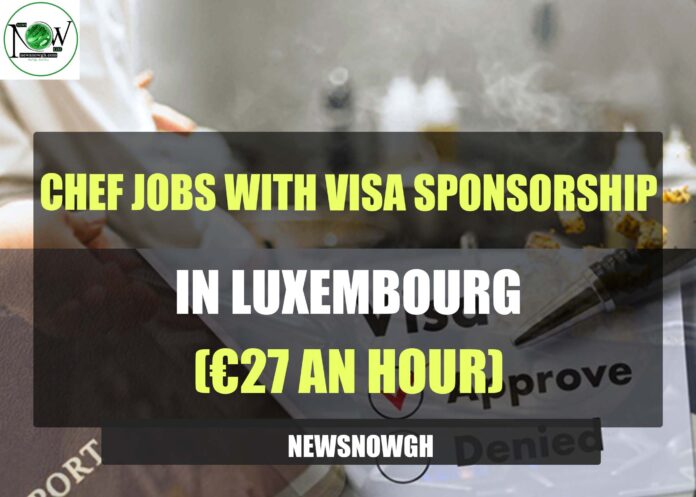 Chef Jobs with Visa Sponsorship in Luxembourg
