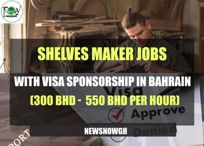 Shelves Maker Jobs with Visa Sponsorship in Bahrain