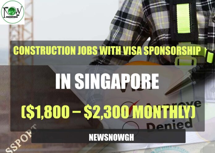 Construction Jobs With Visa Sponsorship in Singapore