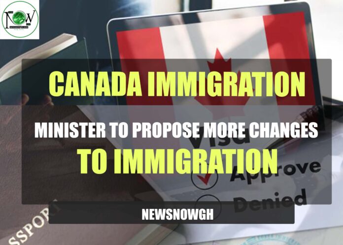 Canada Immigration Minister Proposes Significant Changes to Immigration Policies