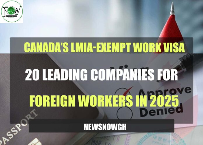 Canada’s LMIA-Exempt Work Visa
