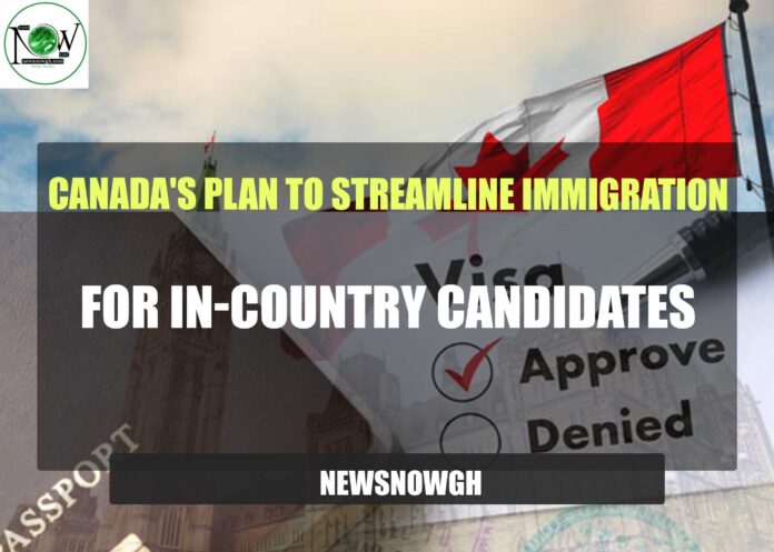 Canada's Plan to Streamline Immigration for In-Country Candidates
