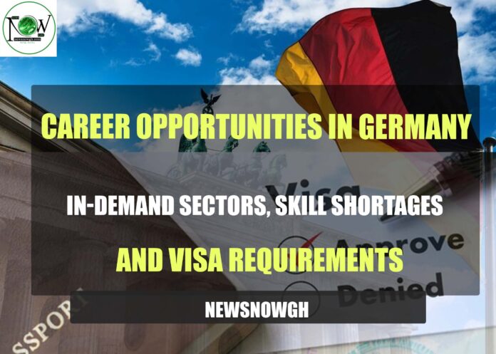 Career Opportunities in Germany: In-Demand Sectors, Skill Shortages, and Visa Requirements