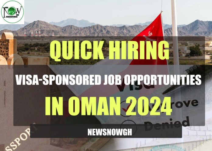 Visa-Sponsored Job Opportunities in Oman 2024