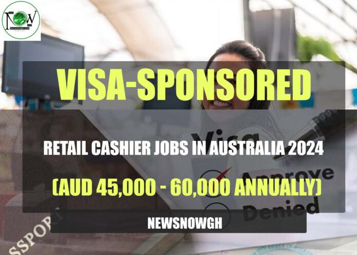 Visa-Sponsored Retail Cashier Jobs in Australia 2024