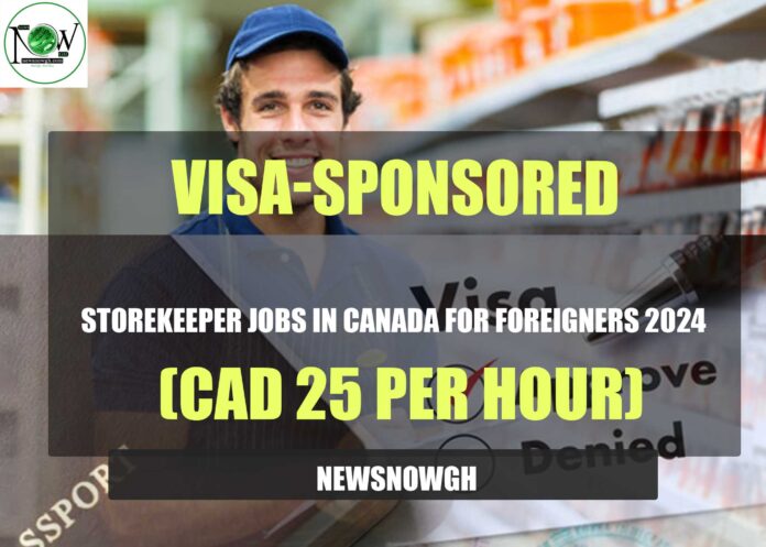 Visa-Sponsored Storekeeper Jobs in Canada for Foreigners 2024
