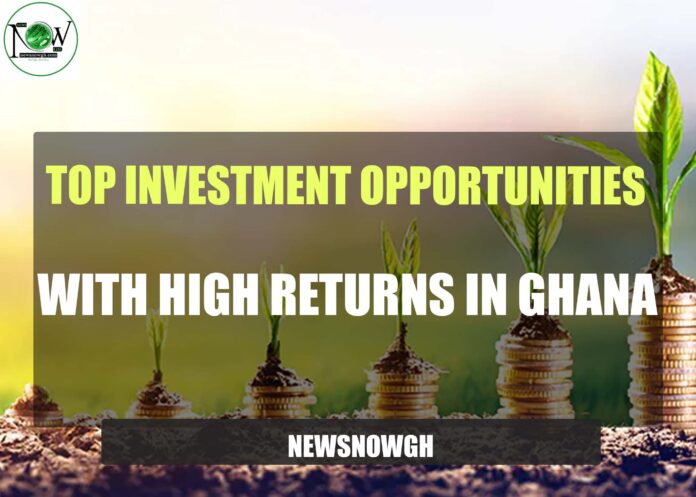 Top Investment Opportunities with High Returns in Ghana