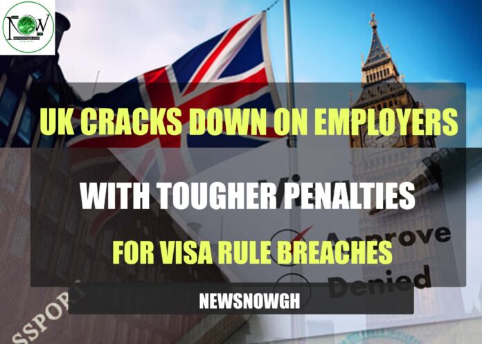 UK Cracks Down on Employers with Tougher Penalties for Visa Rule Breaches
