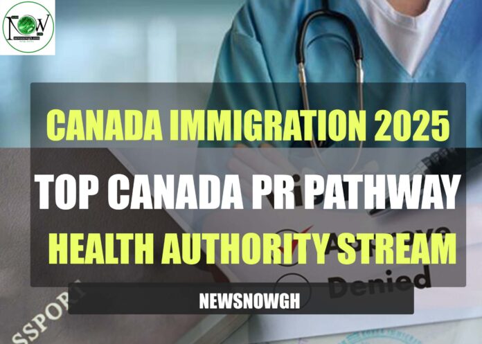 Top Canada PR Pathway: Health Authority Stream | Canada Immigration 2025