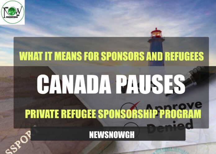 Canada Pauses Private Refugee Sponsorship Program: Implications for Sponsors and Refugees