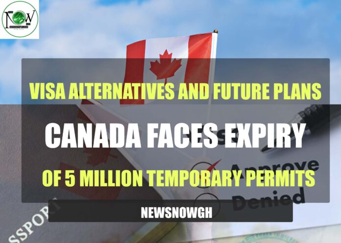 Canada Faces Expiration of 5 Million Temporary Permits: Visa Alternatives and Future Plans