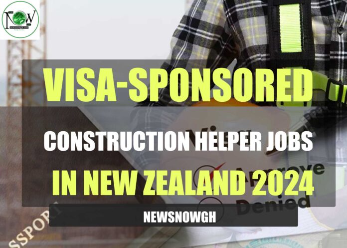 Visa-Sponsored Construction Helper Jobs in New Zealand 2024